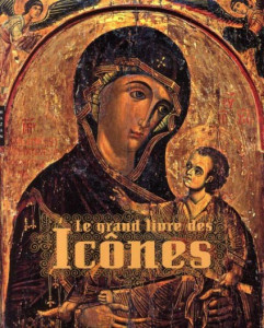Le grand livre des icônes : des origines à la chaute de Byzance