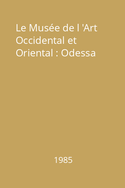 Le Musée de l 'Art Occidental et Oriental : Odessa