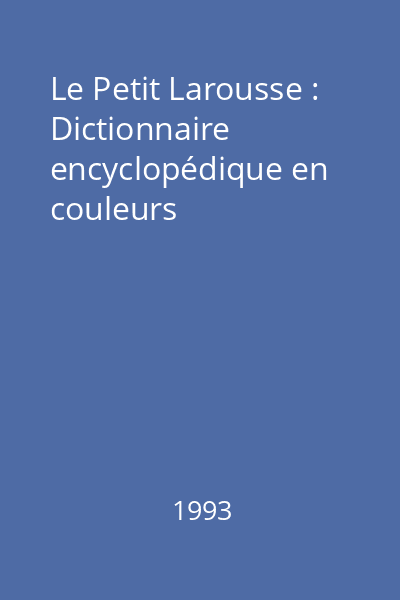 Le Petit Larousse : Dictionnaire encyclopédique en couleurs