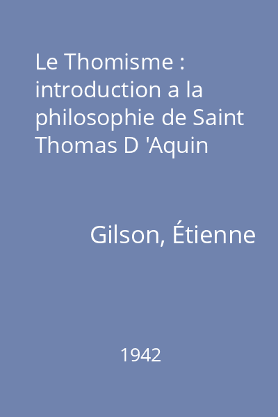 Le Thomisme : introduction a la philosophie de Saint Thomas D 'Aquin