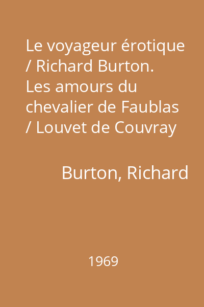 Le voyageur érotique / Richard Burton. Les amours du chevalier de Faublas / Louvet de Couvray