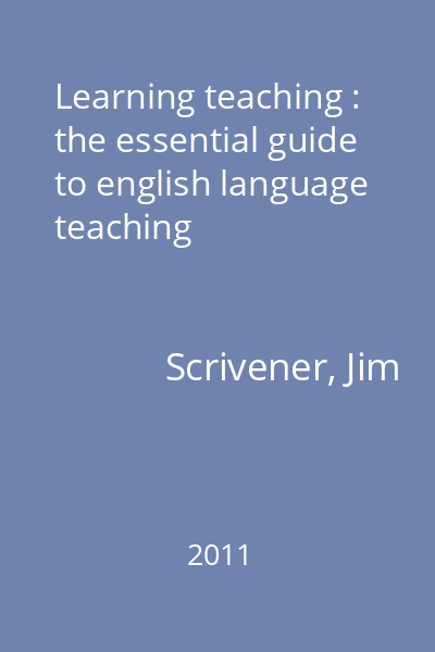 Learning teaching : the essential guide to english language teaching