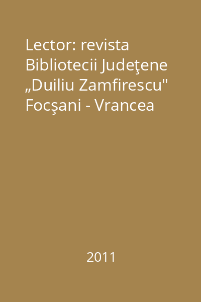 Lector: revista Bibliotecii Judeţene „Duiliu Zamfirescu" Focşani - Vrancea
