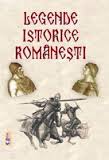 Legende istorice româneşti