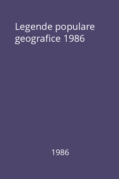Legende populare geografice 1986