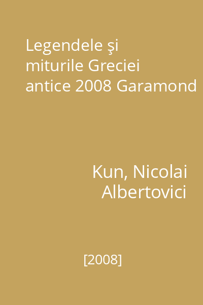 Legendele şi miturile Greciei antice 2008 Garamond