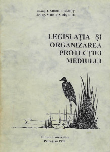 Legislaţia şi organizarea protecţiei mediului