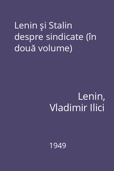 Lenin şi Stalin despre sindicate (în două volume)