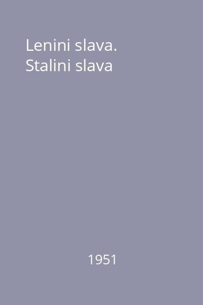 Lenini slava. Stalini slava