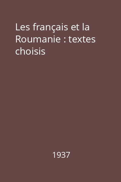 Les français et la Roumanie : textes choisis