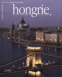 Les lieux et l'histoire Hongrie
