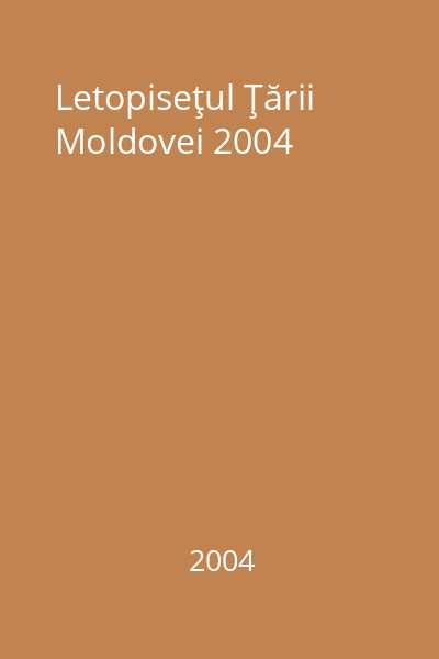 Letopiseţul Ţării Moldovei 2004