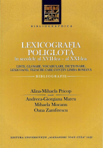 Lexicografia poliglotă în secolele al XVII-lea al XXI-lea : liste, glosare, vocabulare, dicţionare, lexicoane, tezaure care conţin limba română
