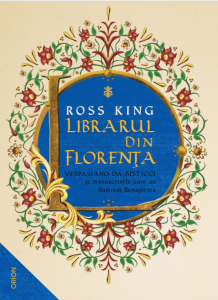 Librarul din Florenţa : Vespasiano da Bisticci şi manuscrisele care au iluminat Renaşterea