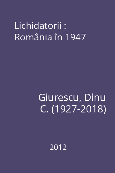 Lichidatorii : România în 1947