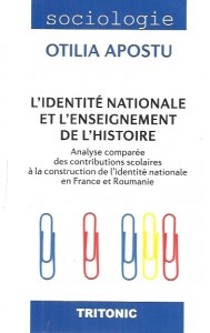 L'identité nationale et l'enseignement de l'histoire : analyse comparée des contributions scolaires à la construction de l'identité nationale en France et Roumanie