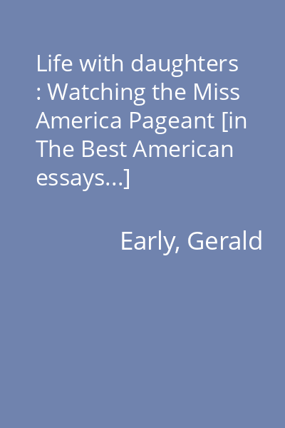Life with daughters : Watching the Miss America Pageant [in The Best American essays...]