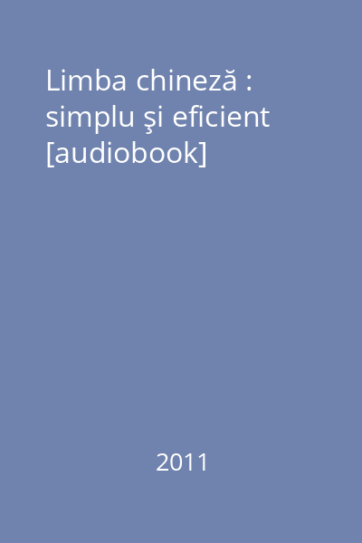 Limba chineză : simplu şi eficient [audiobook]