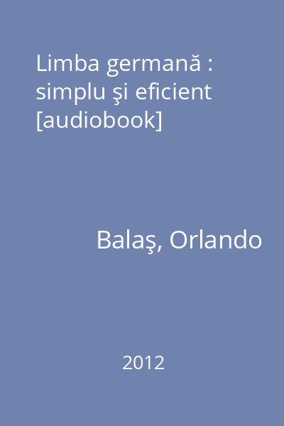 Limba germană : simplu şi eficient [audiobook]