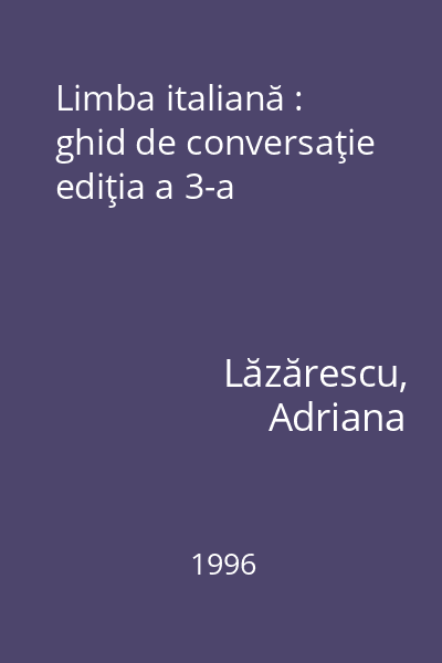 Limba italiană : ghid de conversaţie ediţia a 3-a