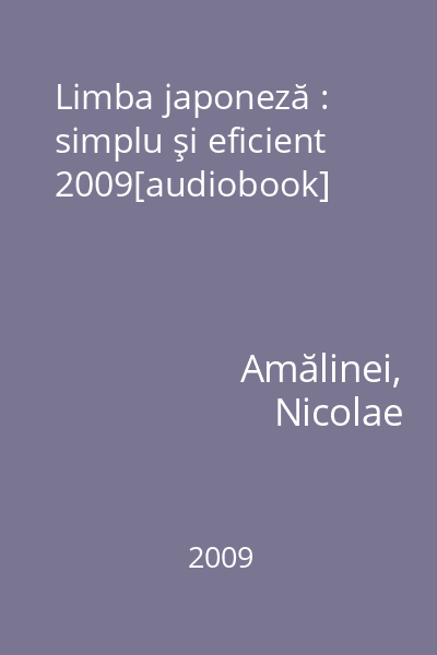 Limba japoneză : simplu şi eficient 2009[audiobook]