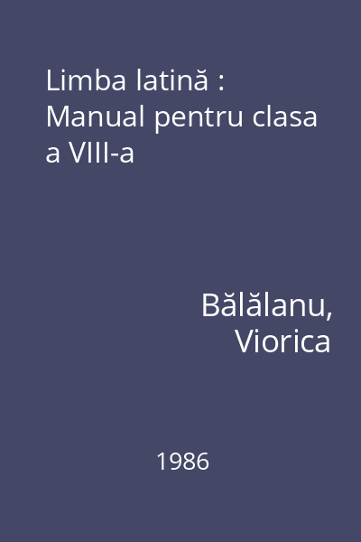 Limba latină : Manual pentru clasa a VIII-a