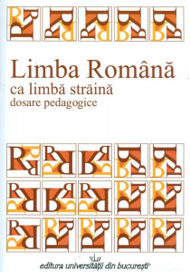 Limba română ca limbă străină : dosare pedagogice