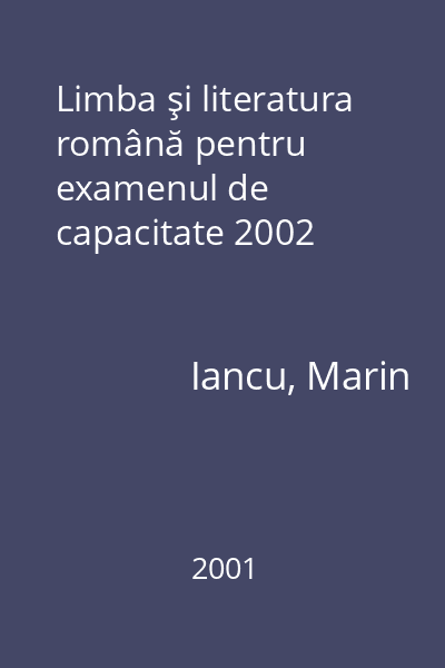 Limba şi literatura română pentru examenul de capacitate 2002