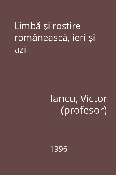 Limbă şi rostire românească, ieri şi azi