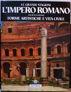 L'Impero Romano dal III al VI secolo : forme artistiche e vita civile