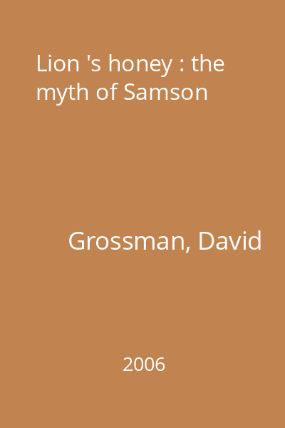 Lion 's honey : the myth of Samson