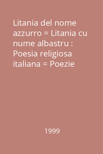 Litania del nome azzurro = Litania cu nume albastru : Poesia religiosa italiana = Poezie religioasă italiană