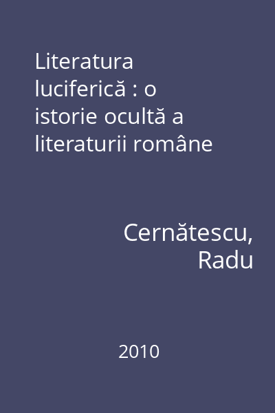 Literatura luciferică : o istorie ocultă a literaturii române