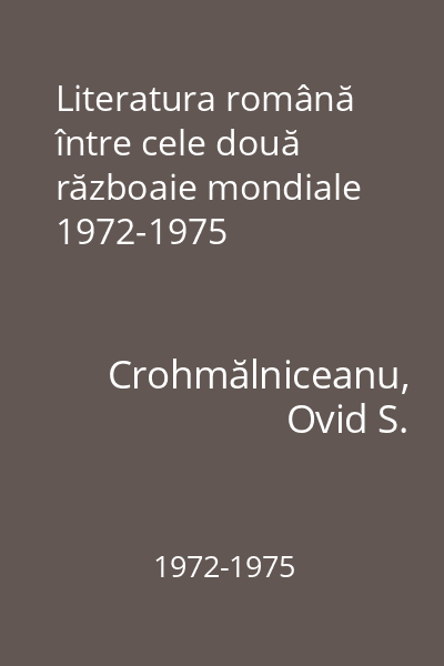 Literatura română între cele două războaie mondiale 1972-1975