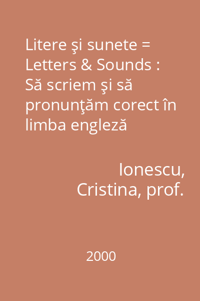 Litere şi sunete = Letters & Sounds : Să scriem şi să pronunţăm corect în limba engleză