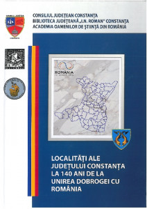 Localităţi ale judeţului Constanţa la 140 de ani de la Unirea Dobrogei cu România