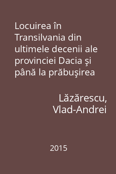 Locuirea în Transilvania din ultimele decenii ale provinciei Dacia şi până la prăbuşirea "imperiului" hunic : (250-450)