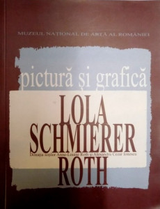 Lola Schmierer Roth : pictură şi grafică