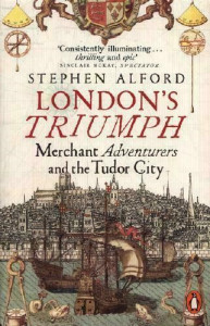 London's triumph : merchant adventures and the Tudor city