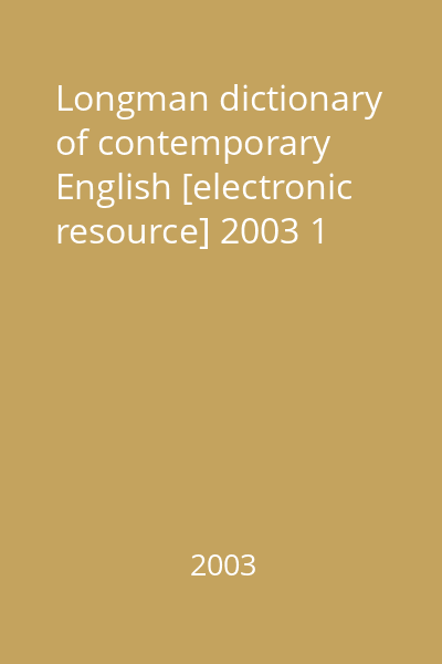 Longman dictionary of contemporary English [electronic resource] 2003 1