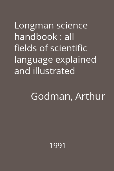 Longman science handbook : all fields of scientific language explained and illustrated