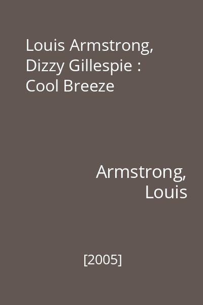 Louis Armstrong, Dizzy Gillespie : Cool Breeze