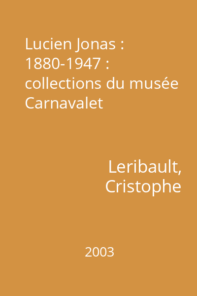 Lucien Jonas : 1880-1947 : collections du musée Carnavalet