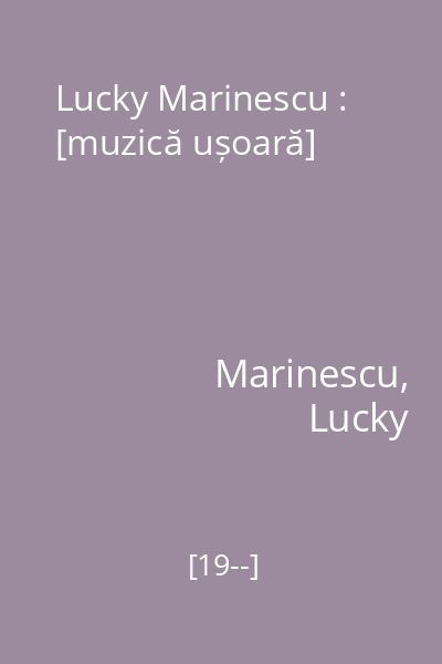 Lucky Marinescu : [muzică ușoară]