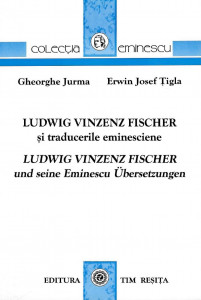 Ludwig Vinzenz Fischer și traducerile eminesciene = Ludwig Vinzenz Fischer und seine Eminescu Übersetzungen