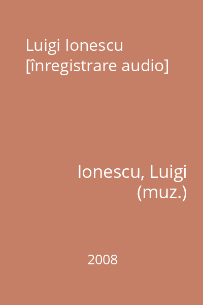 Luigi Ionescu [înregistrare audio]