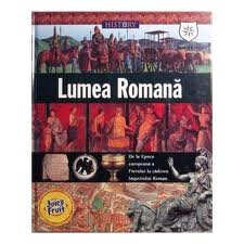 Lumea romană : de la Epoca europeană a Fierului la căderea Imperiului Roman