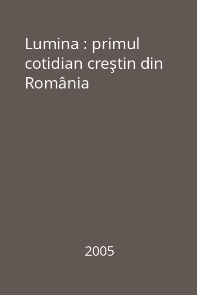 Lumina : primul cotidian creştin din România