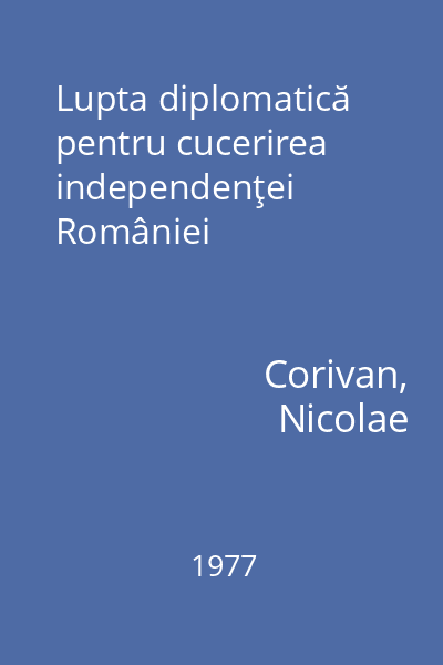 Lupta diplomatică pentru cucerirea independenţei României