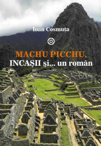 Machu Picchu, incașii și... un român